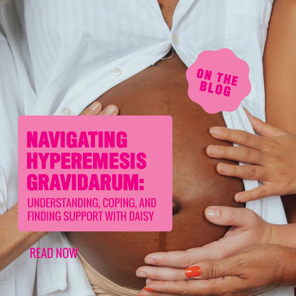 Navigating Hyperemesis Gravidarum: Understanding, Coping, and Finding Support with Daisy